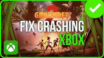GROUNDED 2 CRASHING XBOX [FIXED] | Fix Grounded 2 Keeps Crashing Xbox