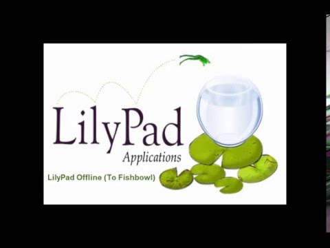 LilyPad Offline To Fishbowl Training Video