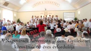 A Halálnak Völgye - a Nagyváradi Adventista "Éden" Gyülekezet kórusának 60 éves évfordulója