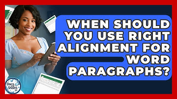 When Should You Use Right Alignment For Word Paragraphs? - Docs and Sheets Pro