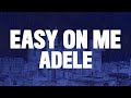 Adele - Easy On Me (Lyrics) "Go Easy On Me Baby"