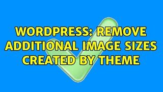 Wordpress: Remove Additional image sizes created by theme