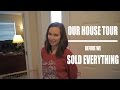 Our House Tour -  Before We Sold Everything to Full Time RV