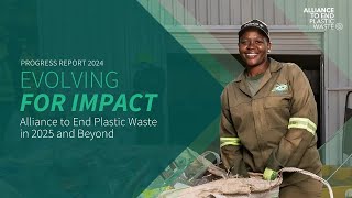 Evolving for Impact: Alliance to End Plastic Waste In 2025 And Beyond