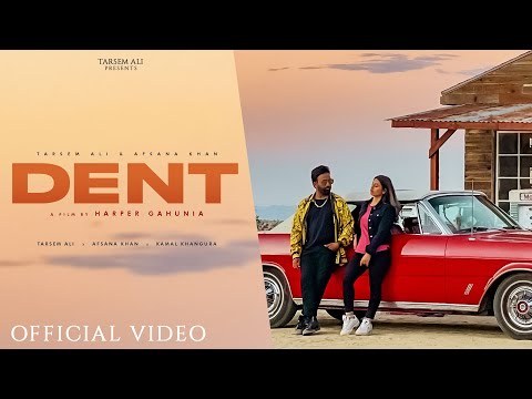 DENT (Official Video) Tarsem Ali | Afsana Khan | Kamal Khangura | Latest New Punjabi Song 2024