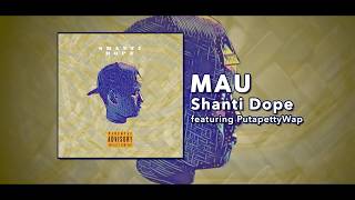 Shanti Dope - MAU