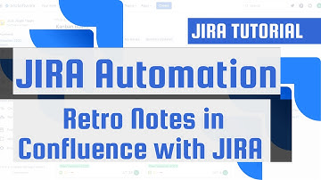 JIRA Automation: Retro Notes in Confluence with JIRA - Step-by-Step Guide