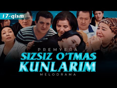 Sizsiz o'tmas kunlarim (o'zbek serial) | Сизсиз утмас кунларим (узбек сериал) 17-qism