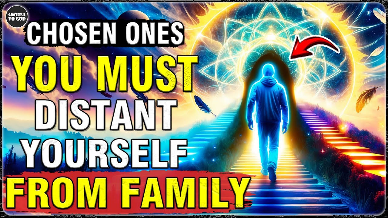 God's Chosen Ones, It's Time to Leave Behind Friends and Family! | GRATEFUL TO GOD