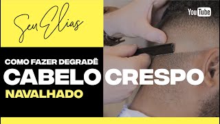 COMO FAZER DEGRADÊ EM CABELO CRESPO - by Seu Elias