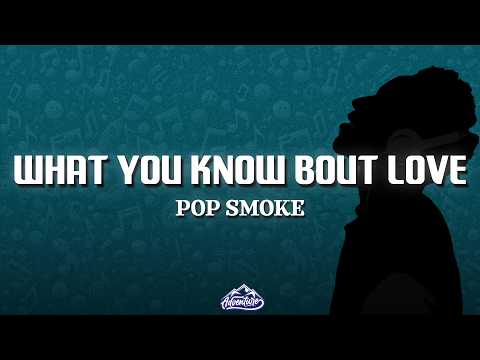 Pop Smoke - What You Know Bout Love (Lyrics)