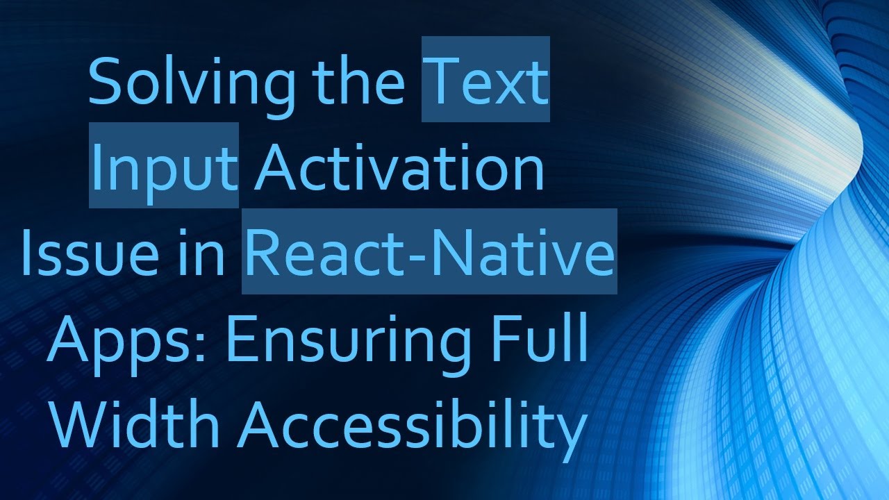 Solving the Text Input Activation Issue in React-Native Apps: Ensuring Full Width Accessibility