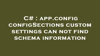 C# : app.config configSections custom settings can not find schema information Net Worth
