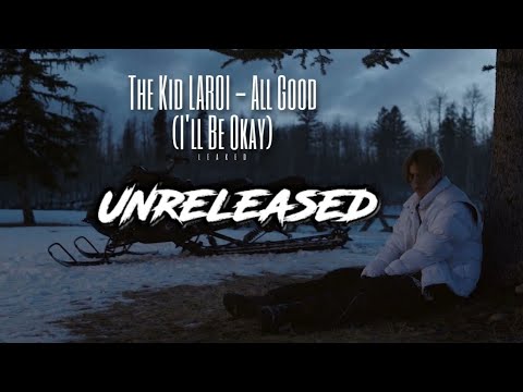 The Kid Laroi – All Good (I'll be okay) (Unreleased)