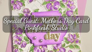 Mother's Day Card- Pinkfresh Studio and special guest