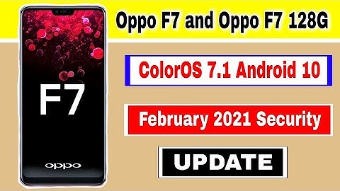 Oppo F7 and Oppo F7 128G gets ColorOS 7.1 Based on Android 10 with February 2021 Security Update