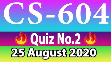 CS604 QUIZ 2 | csQUIZ2 2022
