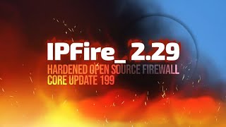 IPFire 2.29 Core Update 199 Brings WiFi 6 and WiFi 7 to the Firewall Platform
