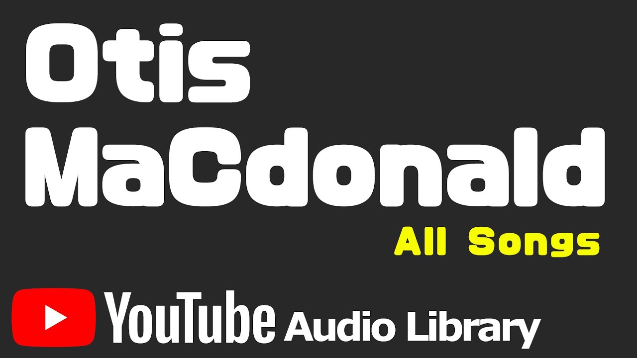 ♪Otis McDonald All Songs from YouTube Audio Library