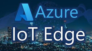 Understanding Azure IoT Edge