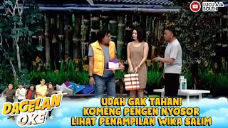 UDAH GAK TAHAN! KOMENG PENGEN NYOSOR LIHAT PENAMPILAN WIKA SALIM - DAGELAN OKE