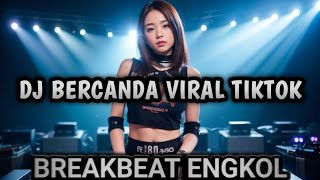 DJ BERCANDA VIRAL TIKTOK BREAKBEAT