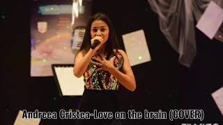 Andreea Cristea -LOVE ON THE BRAIN(COVER)