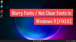 blurry fonts / not clear fonts in windows 11 [fixed]