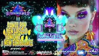 DJ FERNANDO MIX SP -DANCE POP🔥Ken Laszlo💣Tonight💣🔥 ♫ New Eurodance🔥2024🔥(DJ FERNANDO MIX SP)