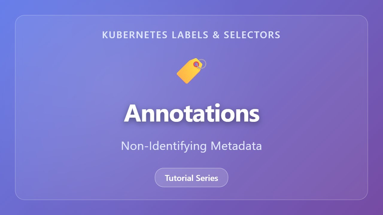 Аннотации Kubernetes: объяснение неидентифицирующих метаданных | Учебное пособие по сравнению мет...