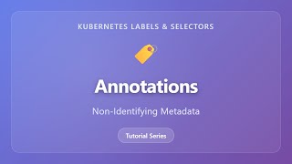 Kubernetes Annotations: Non-Identifying Metadata Explained | Labels vs Annotations Tutorial Profile
