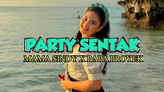 Party Sentak MAMA SINDY X PAPA NGO PROYEK||PEPIK RMXR