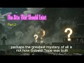 The Site That Shouldn’t Exist Part 2| Ancient Mysteries &amp; Hidden History