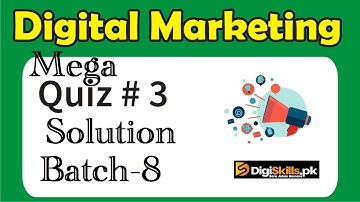 Digiskills - Digital Marketing Quiz 3 Solution Batch 08 || Digital Marketing || Batch 8
