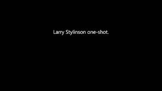Larry Stylinson-I Think I'm Gay. P.1