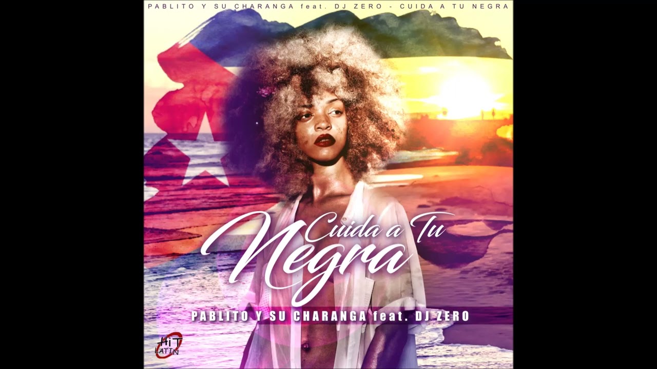 Pablito y su Charanga ft. Dj Zero - Cuida A Tu Negra ( Salsa 2022 ) -  YouTube