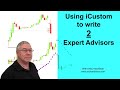 Write 2 MT4 Expert Advisors with iCustom