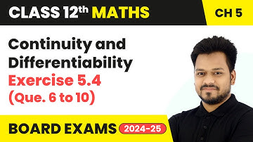 Continuity and Differentiability - Exercise 5.4 (Que. 6 to 10) | Class 12 Maths Chapter 5 | CBSE
