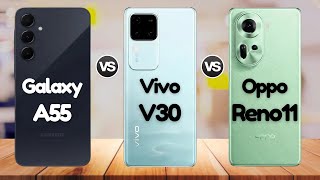 Vivo V30 Vs Oppo Reno 11 Vs Samsung A55 | @Eficientechs