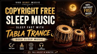 Copyright Free Sleep Music Tabla Trance For Deep Sleep Vrd Bony Music