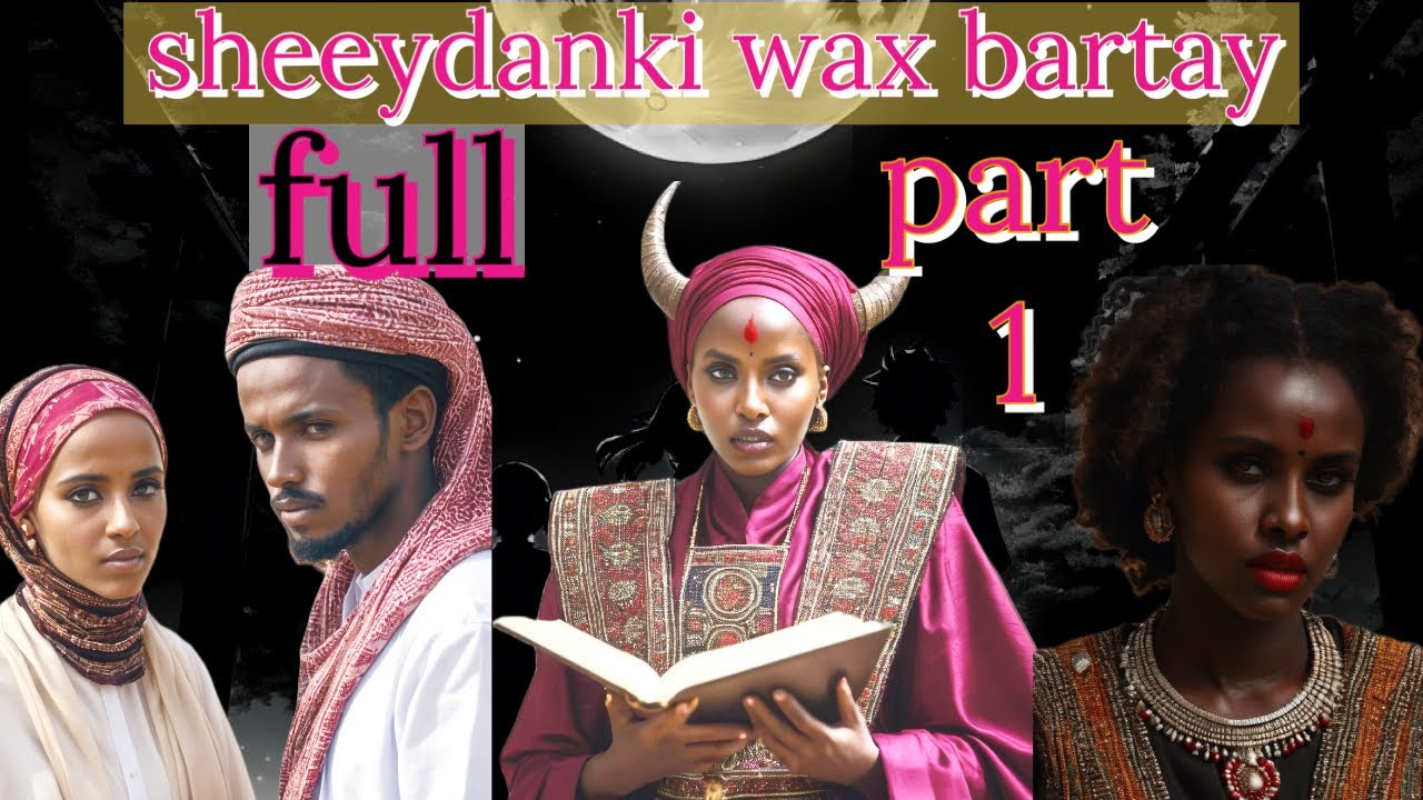 PART 1 \ SHEEKADII SHAYDAANTII WAX BARATAY  FAADUMO SHEEKO YAAB LEH