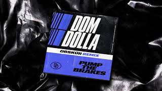 Dom Dolla - Pump The Brakes (Obskür Remix) Resimi