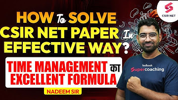 How to Manage Time Effectively while Solving CSIR NET Paper | 100 % Success | Nadeem Sir