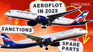 After One Year Of Sanctions: The Aeroflot Fleet In 2023