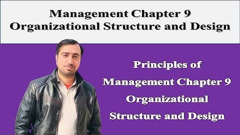 Management Chapter 9: Organizational Structure and Design