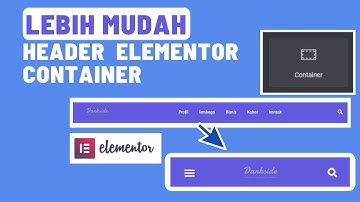 CARA MEMBUAT HEADER WEBSITE DENGAN CONTAINER ELEMENTOR - LEBIH MUDAH