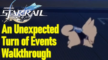 Honkai Star Rail an unexpected turn of events walkthrough