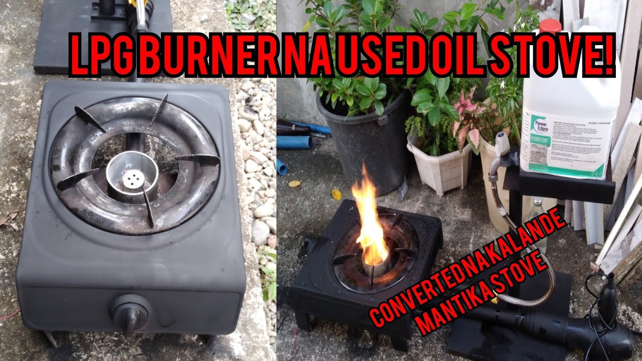 SLEEK DESIGN OF WASTE USED OIL STOVE - KALAN DE MANTIKA GAMIT ANG LPG ...