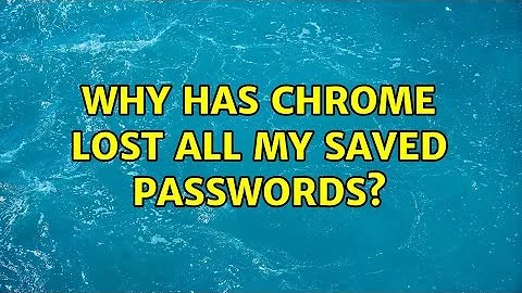 Why has Chrome lost all my saved passwords? (3 Solutions!!)