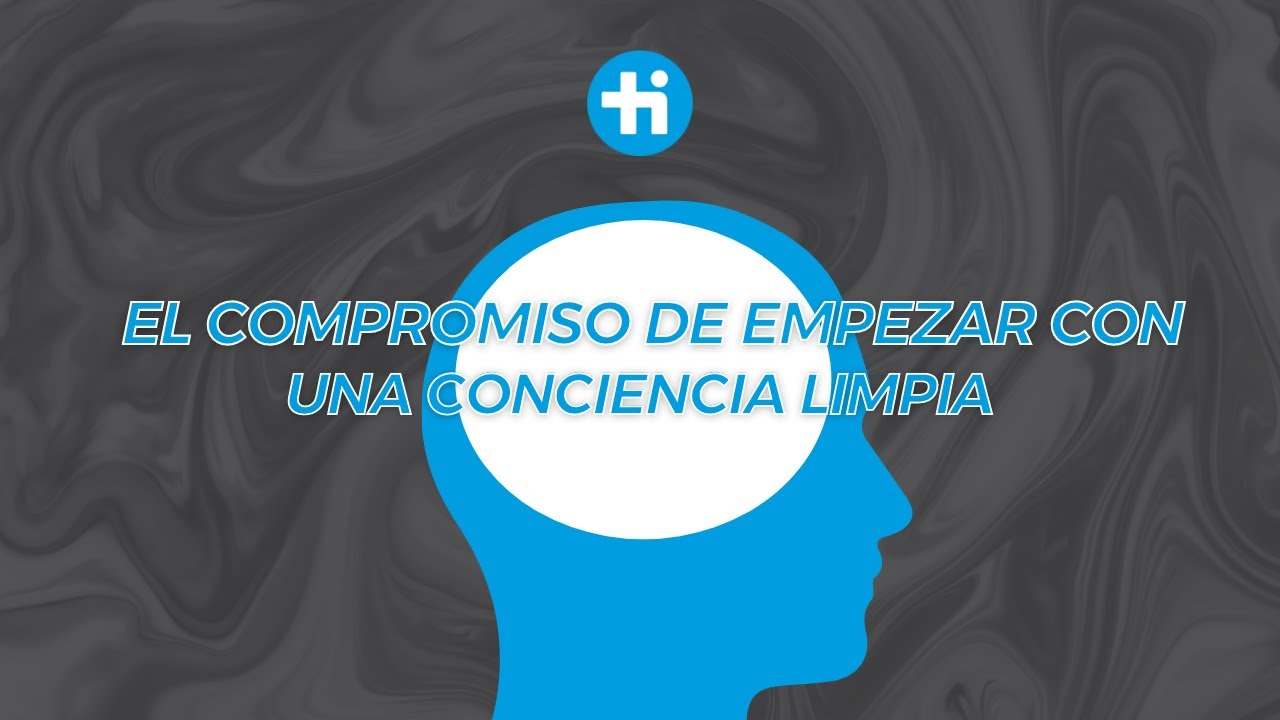 El Compromiso de Empezar con una Conciencia Limpia